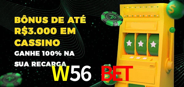 W56 Bet melhor bônus de depósito